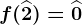 f(\widehat2)=\widehat0