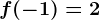 f(-1)=2