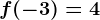 f(-3)=4