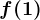f(1)