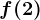 f(2)