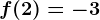 f(2)=-3