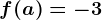 f(a)=-3