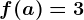 f(a)=3