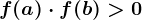 f(a)\cdot f(b)> 0