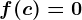 f(c)=0