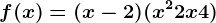 f(x)=(x-2)(x^2+2x+4)