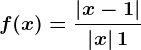 f(x)=\frac\left | x-1 \right |\left | x \right |+1