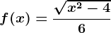 f(x)=\frac\sqrtx^2-46