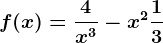 f(x)=\frac4x^3-x^2+\frac13