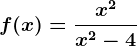 f(x)=\fracx^2x^2-4
