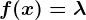 f(x)=\lambda