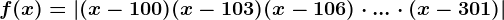 f(x)=\left | (x-100)(x-103)(x-106)\cdot ...\cdot (x-301) \right |