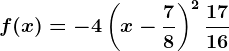 f(x)=-4\left ( x-\frac78 \right )^2+\frac1716