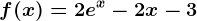 f(x)=2e^x-2x-3