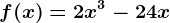 f(x)=2x^3-24x