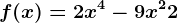 f(x)=2x^4-9x^2+2