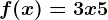 f(x)=3x+5