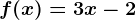 f(x)=3x-2