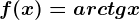 f(x)=arctgx