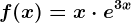 f(x)=x\cdot e^3x