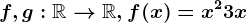 f, g:\mathbbR--> \mathbbR, f(x)=x^2+3x