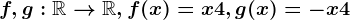 f, g:\mathbbR --> \mathbbR, f(x)=x+4, g(x)=-x+4