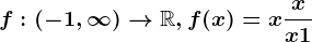 f:(-1,\infty )--> \mathbbR, f(x)=x+\fracxx+1