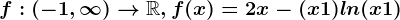 f:(-1,\infty )--> \mathbbR,f(x)=2x-(x+1)ln(x+1)