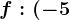 f:(-5;+\infty )