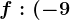 f:(-9;+\infty )