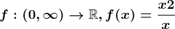 f:(0,\infty )--> \mathbbR, f(x)=\fracx+2x