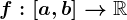 f:\left[a,b\right]-->\mathbbR