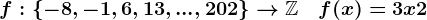 f:\left\-8,-1,6,13,...,202\right\-->\mathbbZ\quad f(x)=3x+2