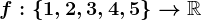 f:\left\1,2,3,4,5\right\-->\mathbbR