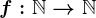 f:\mathbbN--> \mathbbN