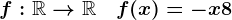 f:\mathbbR-->\mathbbR\quad f(x)=-x+8