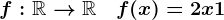 f:\mathbbR-->\mathbbR\quad f(x)=2x+1