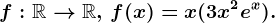f:\mathbbR--> \mathbbR,\, f(x)=x(3x^2+e^x).