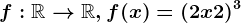 f:\mathbbR--> \mathbbR, f(x)=(2x+2)^3