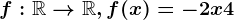 f:\mathbbR--> \mathbbR, f(x)=-2x+4
