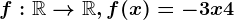 f:\mathbbR--> \mathbbR, f(x)=-3x+4