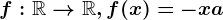 f:\mathbbR--> \mathbbR, f(x)=-x+a