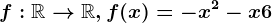 f:\mathbbR--> \mathbbR, f(x)=-x^2-x+6