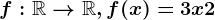 f:\mathbbR--> \mathbbR, f(x)=3x+2