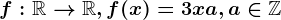 f:\mathbbR--> \mathbbR, f(x)=3x+a, a\in \mathbbZ