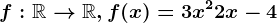 f:\mathbbR--> \mathbbR, f(x)=3x^2+2x-4