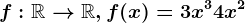 f:\mathbbR--> \mathbbR, f(x)=3x^3+4x^2