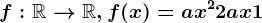 f:\mathbbR--> \mathbbR, f(x)=ax^2+2ax+1