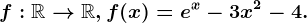 f:\mathbbR--> \mathbbR, f(x)=e^x-3x^2-4.